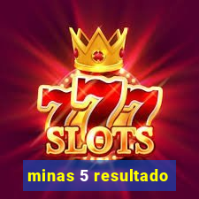 minas 5 resultado